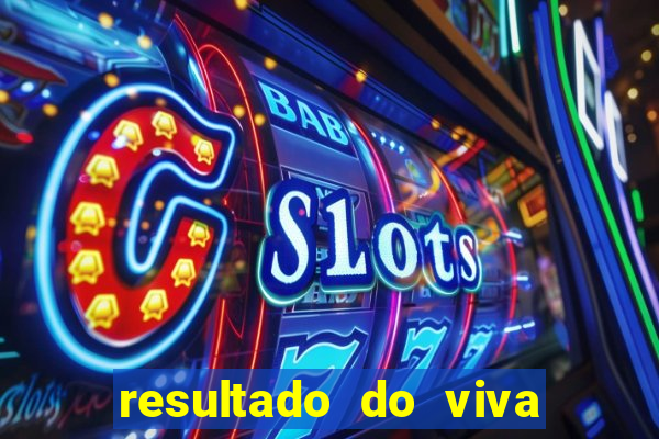 resultado do viva sorte de hoje, domingo